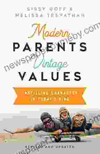 Modern Parents Vintage Values Revised And Updated: Instilling Character In Today S Kids