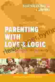 Parenting With Love And Logic: Teaching Children Responsibility