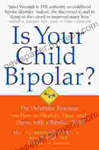 Positive Parenting For Bipolar Kids: How To Identify Treat Manage And Rise To The Challenge