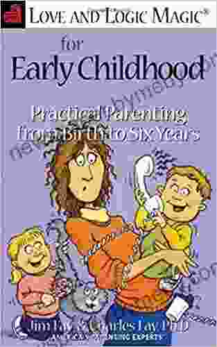 Love and Logic Magic for Early Childhood: Practical Parenting From Birth to Six Years