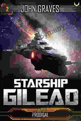 Prodigal (Starship Gilead 2) John Graves