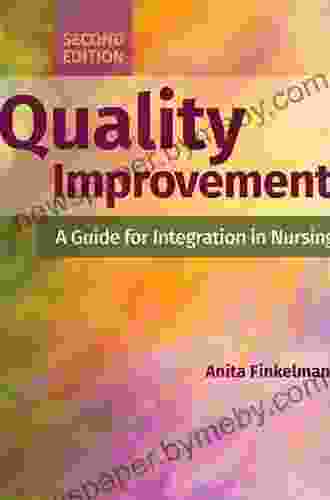 Quality Improvement: A Guide For Integration In Nursing