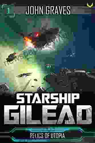 Relics Of Utopia (Starship Gilead 1)