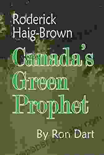 Roderick Haig Brown: Canada s Green Prophet