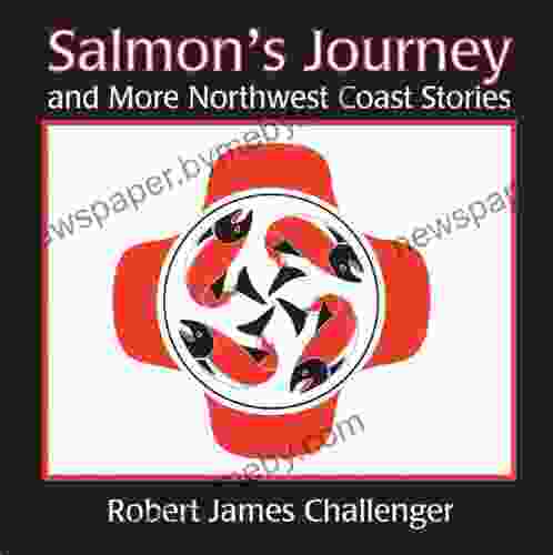 Salmon S Journey: And More Northwest Coast Stories