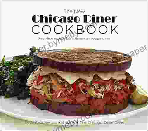 The New Chicago Diner Cookbook: Meat Free Recipes From America S Veggie Diner