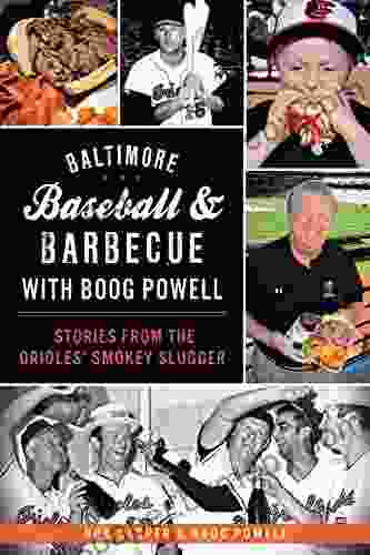 Baltimore Baseball Barbecue with Boog Powell: Stories from the Orioles Smokey Slugger (American Palate)