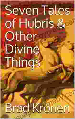 Seven Tales Of Hubris Other Divine Things