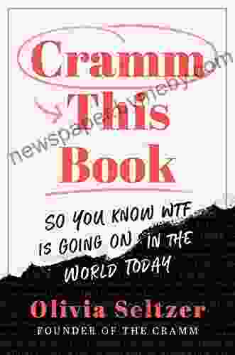 Cramm This Book: So You Know WTF Is Going On In The World Today