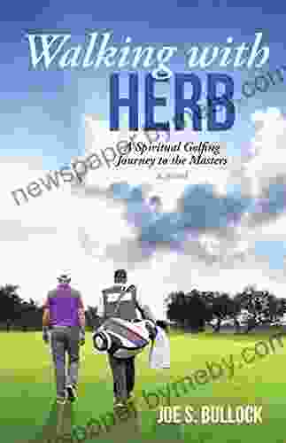 Walking With Herb: A Spiritual Golfing Journey To The Masters