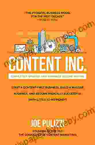 Content Inc Second Edition: Start A Content First Business Build A Massive Audience And Become Radically Successful (With Little To No Money)