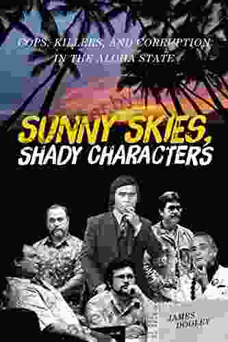 Sunny Skies Shady Characters: Cops Killers And Corruption In The Aloha State (A Latitude 20 Book)