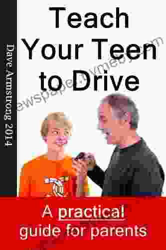 Teach Your Teen To Drive The Essential Guide For Parents