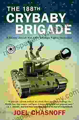 The 188th Crybaby Brigade: A Skinny Jewish Kid From Chicago Fights Hezbollah A Memoir