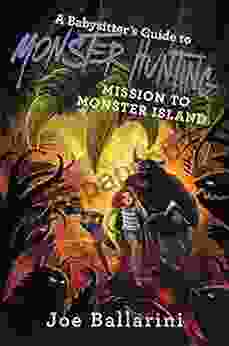 A Babysitter s Guide to Monster Hunting #3: Mission to Monster Island (Babysitter s Guide to Monsters)