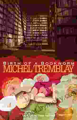 Birth Of A Bookworm Michel Tremblay