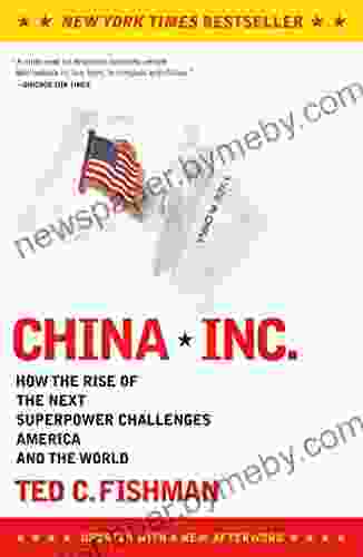 China Inc : How The Rise Of The Next Superpower Challenges America And The World