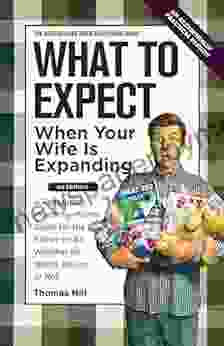 What To Expect When Your Wife Is Expanding: A Reassuring Month By Month Guide For The Father To Be Whether He Wants Advice Or Not