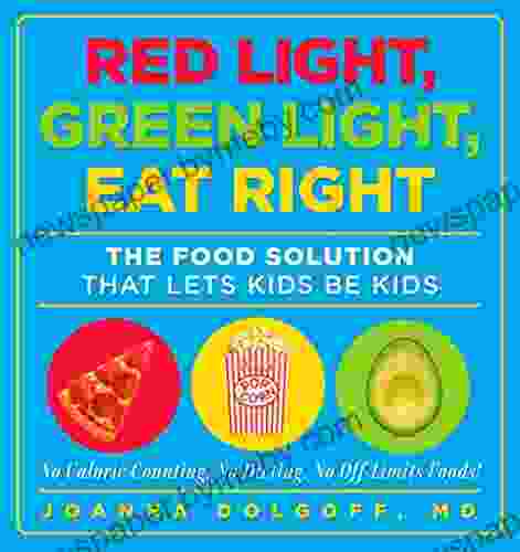 Red Light Green Light Eat Right: The Food Solution That Lets Kids Be Kids