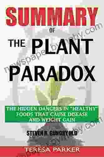 SUMMARY Of The Plant Paradox: The Hidden Dangers in Healthy Foods That Cause Disease and Weight Gain