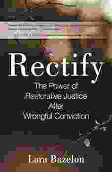 Rectify: The Power of Restorative Justice After Wrongful Conviction