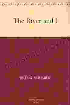 The River and I John G Neihardt