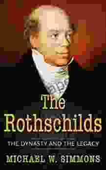 The Rothschilds: The Dynasty And The Legacy