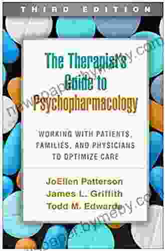 The Therapist S Guide To Psychopharmacology Third Edition: Working With Patients Families And Physicians To Optimize Care