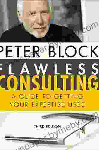 Flawless Consulting: A Guide To Getting Your Expertise Used