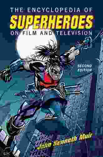 The Encyclopedia Of Superheroes On Film And Television 2d Ed