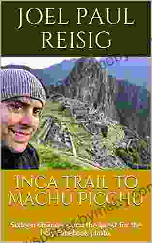 Inca Trail To Machu Picchu: Sixteen Strangers And The Quest For The Holy Facebook Photo