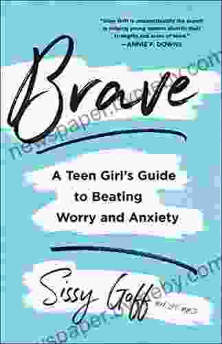 Brave: A Teen Girl S Guide To Beating Worry And Anxiety