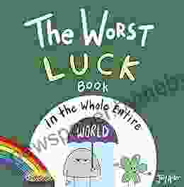 The Worst Luck in the Whole Entire World: A hilarious and not so lucky for children and parents Not just for St Patrick s Day (Entire World Books)