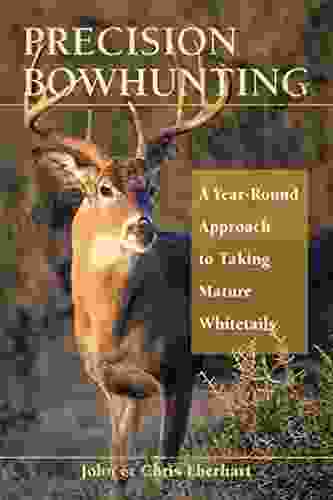 Precision Bowhunting: A Year Round Approach To Taking Mature Whitetails