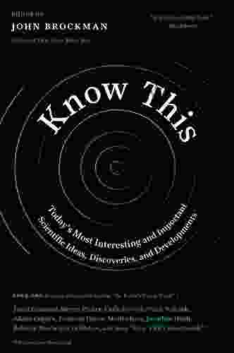 Know This: Today s Most Interesting and Important Scientific Ideas Discoveries and Developments (Edge Question)