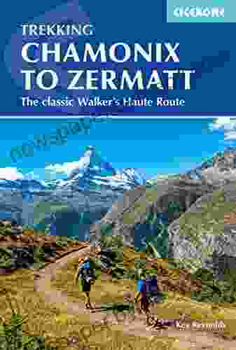 Chamonix To Zermatt: The Classic Walker S Haute Route (Cicerone Trekking Guides)