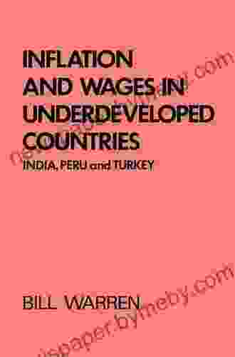 Inflation And Wages In Underdeveloped Countries: India Peru And Turkey 1939 1960