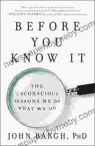 Before You Know It: The Unconscious Reasons We Do What We Do