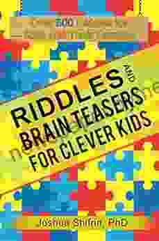 Riddles And Brain Teasers For Clever Kids: Over 500 Riddles For Kids And Their Families