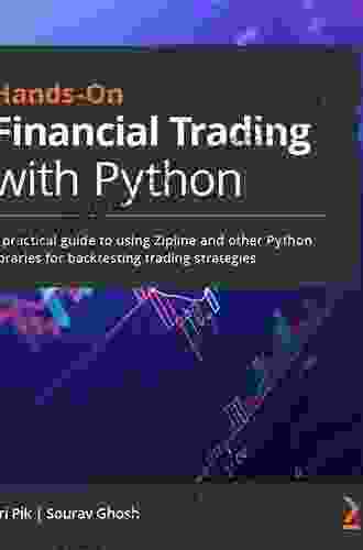 Hands On Financial Trading With Python: A Practical Guide To Using Zipline And Other Python Libraries For Backtesting Trading Strategies