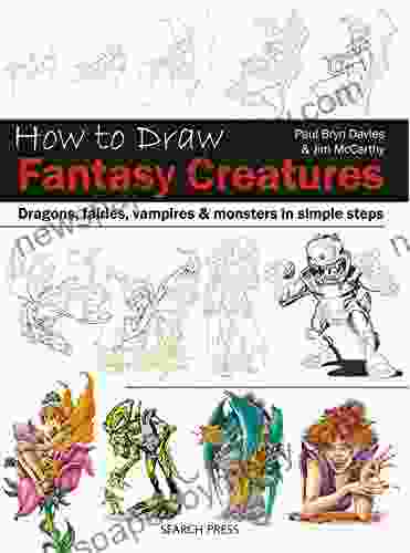 How to Draw: Fantasy Creatures: Dragons fairies vampires and monsters in simple steps