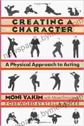 Creating A Character: A Physical Approach To Acting (Applause Books)