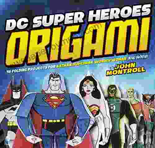 DC Super Heroes Origami John Montroll