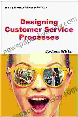 Designing Customer Service Processes (Winning In Service Markets 6)