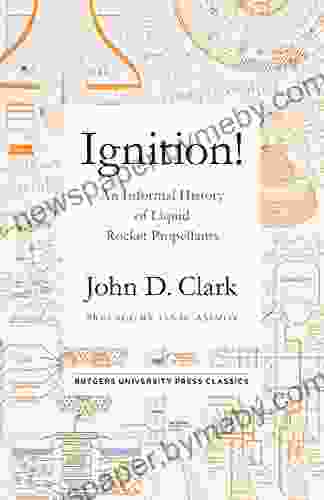 Ignition : An Informal History Of Liquid Rocket Propellants