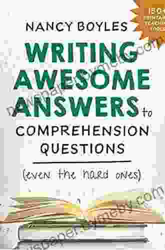 Writing Awesome Answers To Comprehension Questions (Even The Hard Ones)