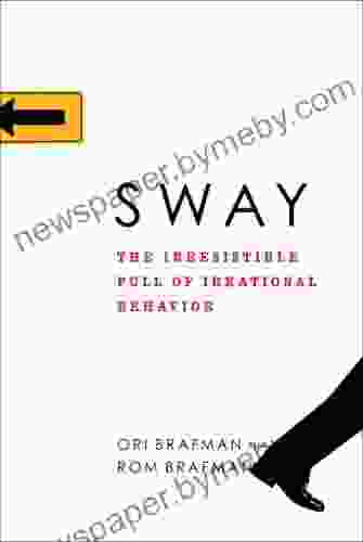 Sway: The Irresistible Pull Of Irrational Behavior