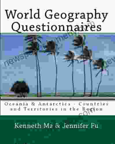 World Geography Questionnaires Oceania Antarctica Countries And Territories In The Region (Volume 3)