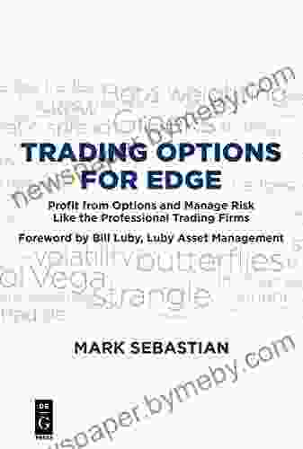 Trading Options For Edge: Profit From Options And Manage Risk Like The Professional Trading Firms