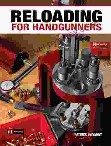 Reloading For Handgunners Patrick Sweeney